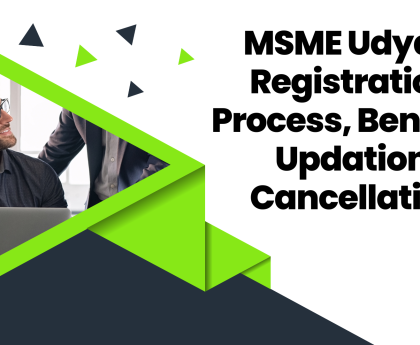 MSME Udyam Registration Process, Benefits, Updation, Cancellation