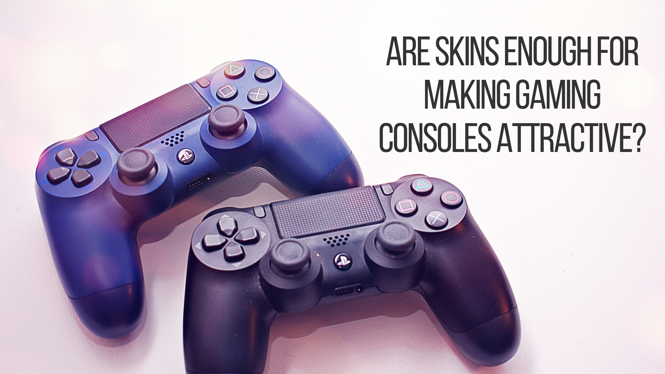 Are Skins Enough For Making Gaming Consoles Attractive